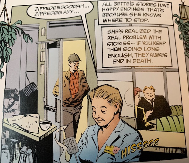All Bette's Stories have happy endings. That's because she knows when to stop (from Sandman, Neil Gaiman)